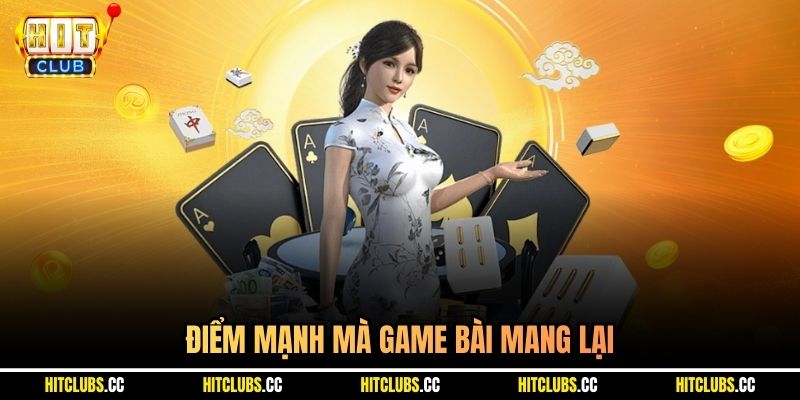 Điểm mạnh mà game bài mang lại